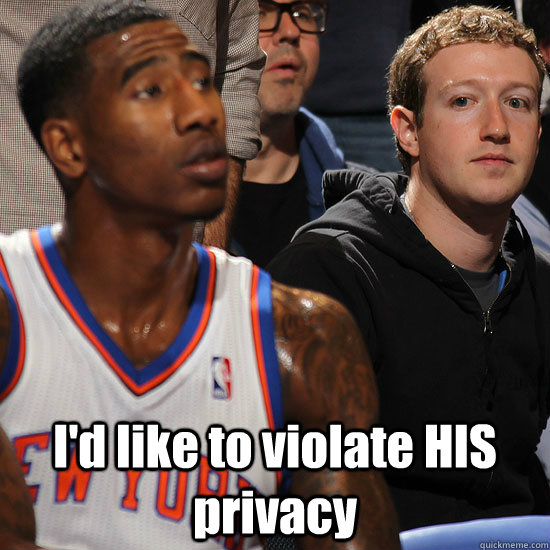  I'd like to violate HIS privacy  