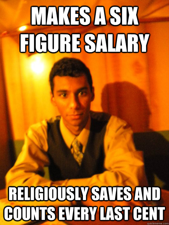 Makes a six figure salary religiously saves and counts every last cent - Makes a six figure salary religiously saves and counts every last cent  Future Indian Doctor