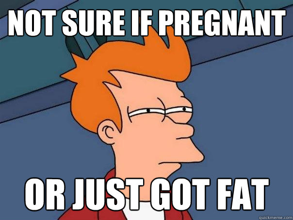 not sure if pregnant or just got fat  Futurama Fry