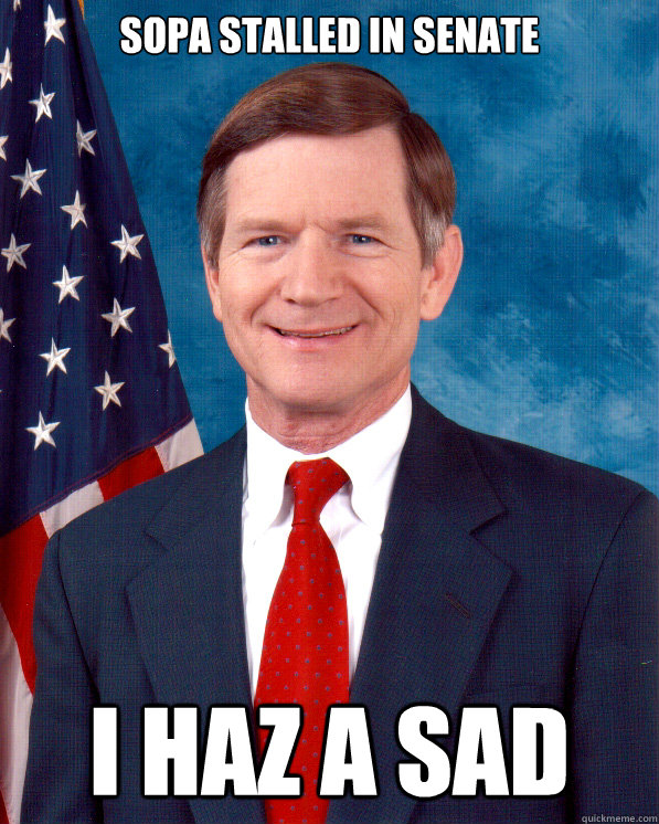 SOPA stalled in senate I haz a sad   Scumbag Lamar Smith