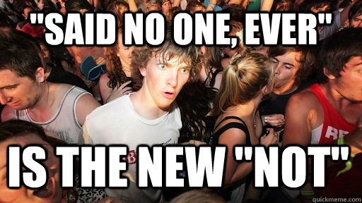 Said No One Ever Is The New Not Sudden Clarity Clarence Quickmeme 9820