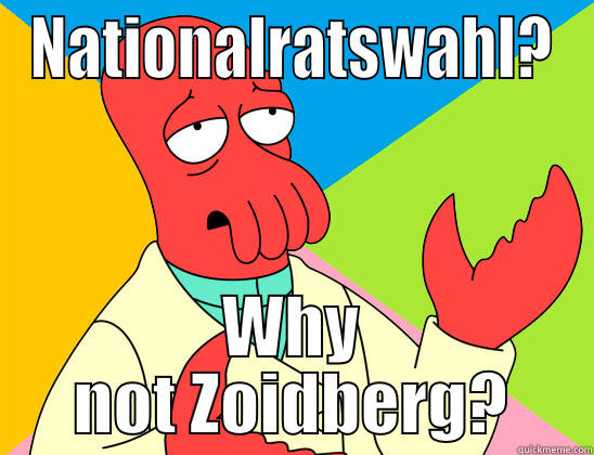 Qual der Wahl - NATIONALRATSWAHL? WHY NOT ZOIDBERG? Futurama Zoidberg 