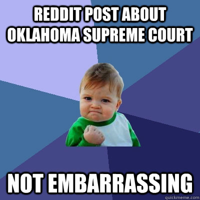 reddit post about Oklahoma supreme court Not embarrassing   Success Kid