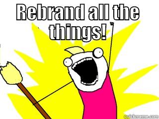 REBRAND ALL THE THINGS!  All The Things