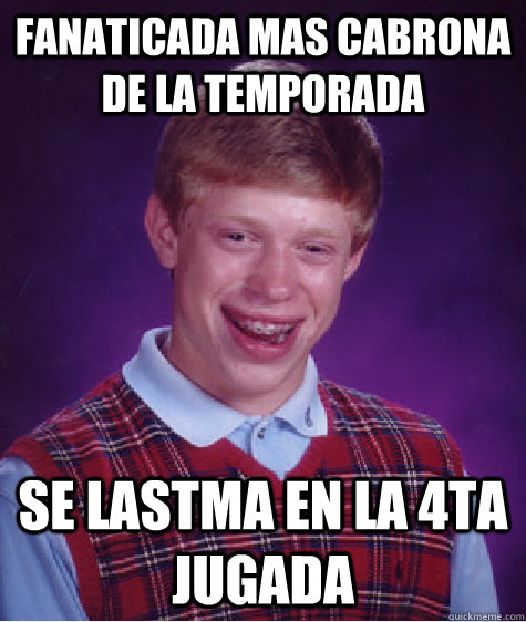 Fanaticada mas cabrona de la temporada se lastma en la 4ta jugada  Bad Luck Brian