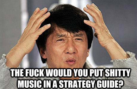  the fuck would you put shitty music in a strategy guide? -  the fuck would you put shitty music in a strategy guide?  EPIC JACKIE CHAN