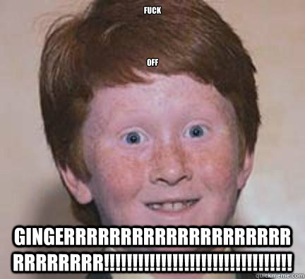 fuck




off GINGERRRRRRRRRRRRRRRRRRRRRRRRRRRR!!!!!!!!!!!!!!!!!!!!!!!!!!!!!!!!! - fuck




off GINGERRRRRRRRRRRRRRRRRRRRRRRRRRRR!!!!!!!!!!!!!!!!!!!!!!!!!!!!!!!!!  Over Confident Ginger