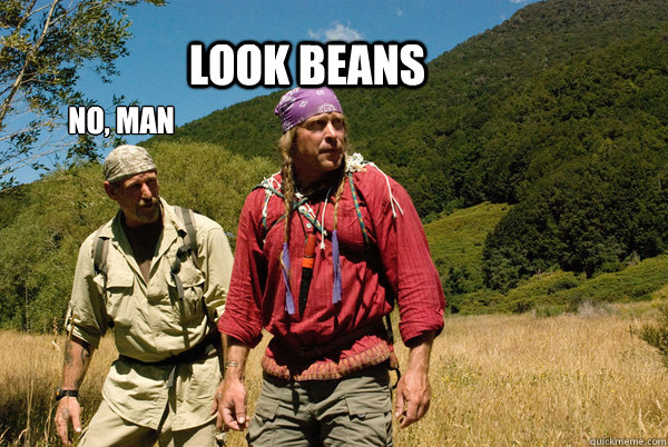 look beans no, man  - look beans no, man   Dual Survival