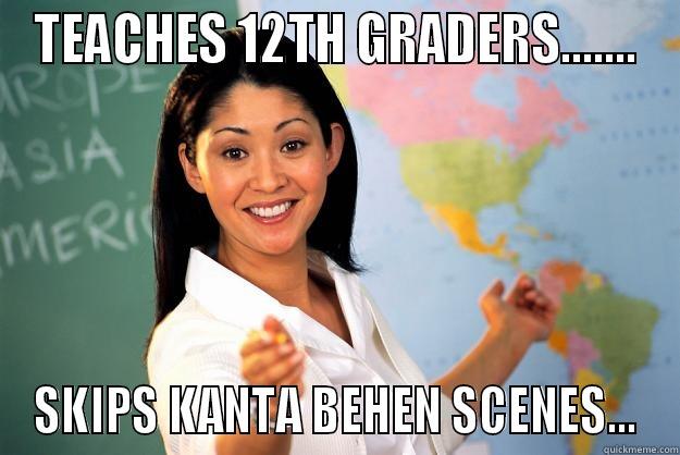 DESI TEACH - TEACHES 12TH GRADERS....... SKIPS KANTA BEHEN SCENES... Unhelpful High School Teacher