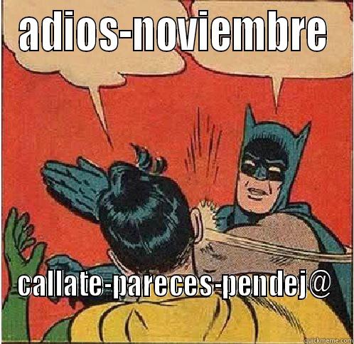 ADIOS-NOVIEMBRE CALLATE-PARECES-PENDEJ@ Batman Slapping Robin