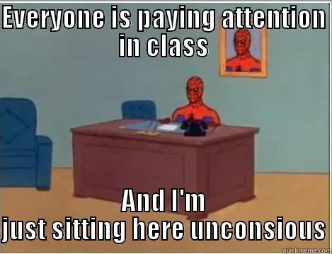 EVERYONE IS PAYING ATTENTION IN CLASS AND I'M JUST SITTING HERE UNCONSIOUS Spiderman Desk