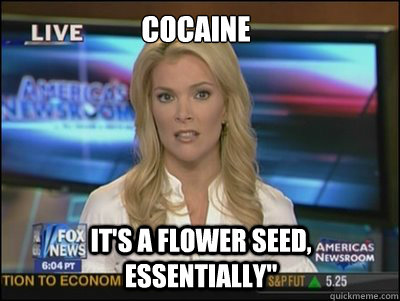 Cocaine It's a flower seed, essentially