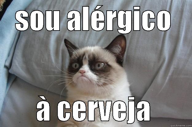 SOU ALÉRGICO À CERVEJA Grumpy Cat