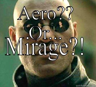 AERO?? OR... MIRAGE?! Matrix Morpheus