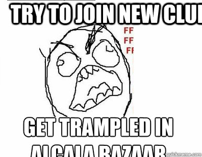 Try to join new club Get trampled in Alcala bazaar  