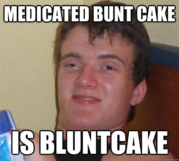 Medicated Bunt Cake is bluntcake   10 Guy