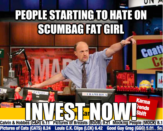 People starting to hate on scumbag fat girl invest now!  Mad Karma with Jim Cramer