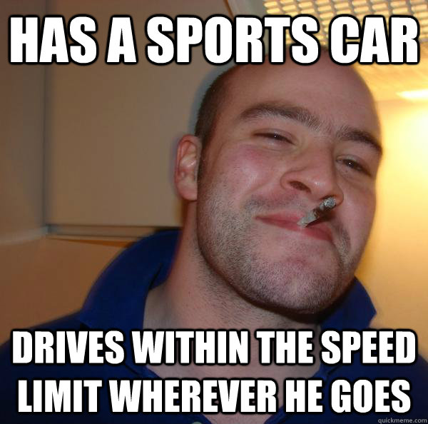 HAS A SPORTS CAR DRIVES WITHIN THE SPEED LIMIT WHEREVER HE GOES - HAS A SPORTS CAR DRIVES WITHIN THE SPEED LIMIT WHEREVER HE GOES  Misc