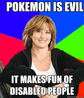 Pokemon is Evil It makes fun of disabled people  Sheltering Suburban Mom