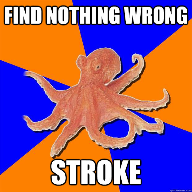 Find nothing wrong stroke - Find nothing wrong stroke  Online Diagnosis Octopus