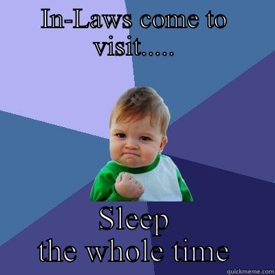 IN-LAWS COME TO VISIT..... SLEEP THE WHOLE TIME Success Kid