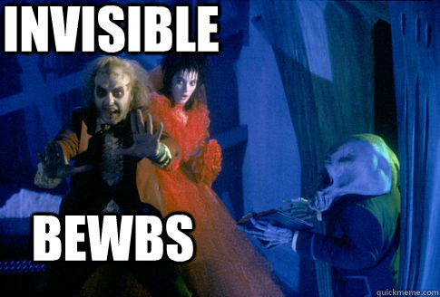 Invisible Bewbs - Invisible Bewbs  Beetlejuice Meme