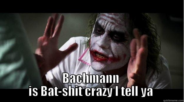  BACHMANN IS BAT-SHIT CRAZY I TELL YA Joker Mind Loss