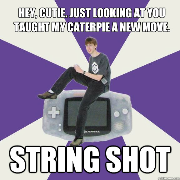 Hey, cutie. Just looking at you taught my Caterpie a new move. STRING SHOT - Hey, cutie. Just looking at you taught my Caterpie a new move. STRING SHOT  Nintendo Norm