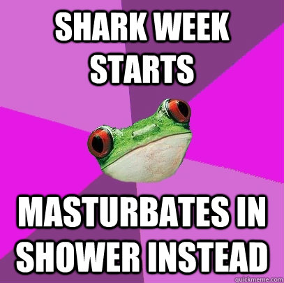 Shark Week starts Masturbates in shower instead  Foul Bachelorette Frog