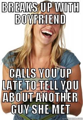 BREAKS UP WITH BOYFRIEND CALLS YOU UP LATE TO TELL YOU ABOUT ANOTHER GUY SHE MET Friend Zone Fiona