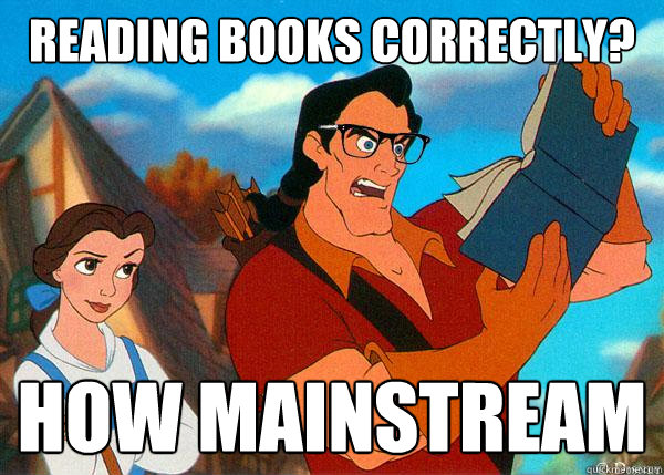 Reading books correctly? how mainstream  Hipster Gaston