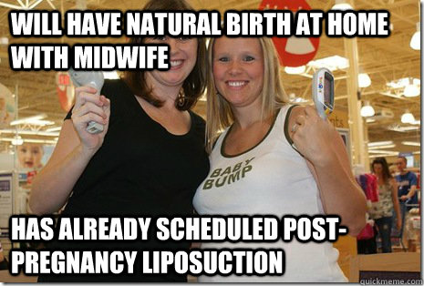 Will have natural birth at home with midwife has already scheduled post-pregnancy liposuction  