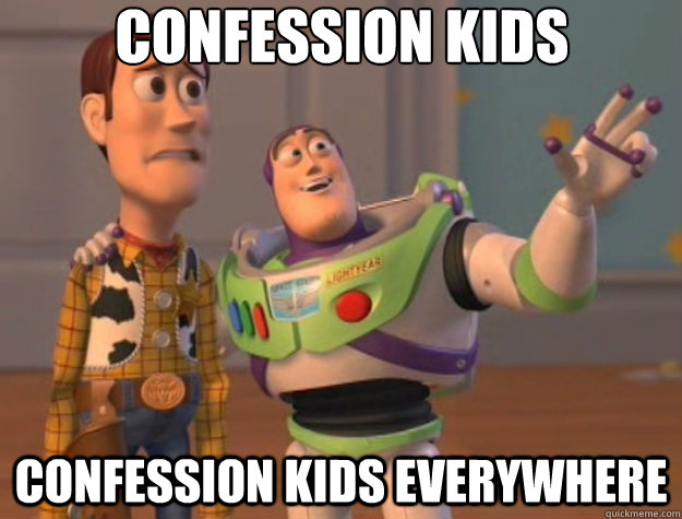 Confession Kids Confession kids everywhere - Confession Kids Confession kids everywhere  Toy Story