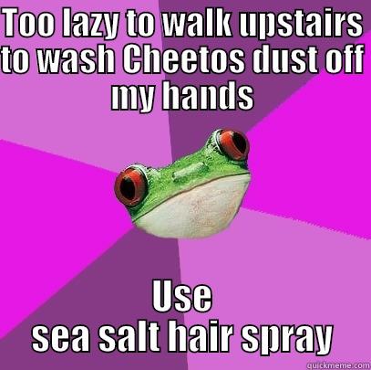 TOO LAZY TO WALK UPSTAIRS TO WASH CHEETOS DUST OFF MY HANDS USE SEA SALT HAIR SPRAY Foul Bachelorette Frog