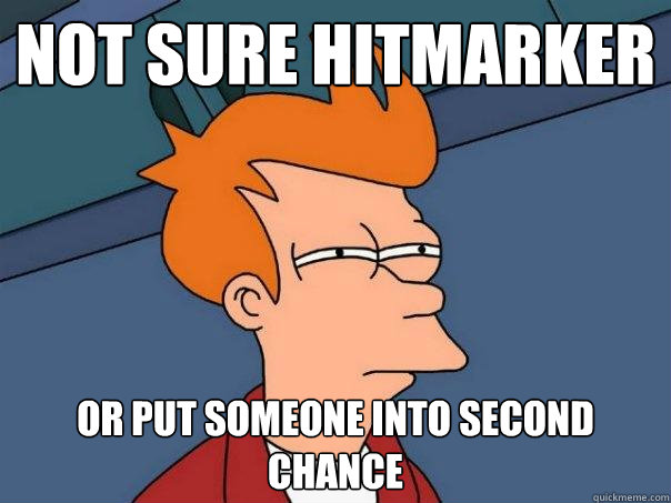 not sure hitmarker or put someone into second chance  Futurama Fry