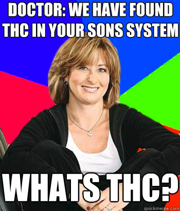 Doctor: we have found thc in your sons system whats thc?  Sheltering Suburban Mom