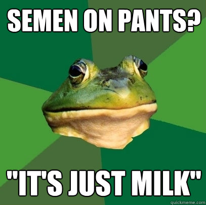 Semen on pants? 