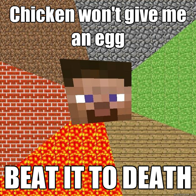 Chicken won't give me an egg BEAT IT TO DEATH - Chicken won't give me an egg BEAT IT TO DEATH  Minecraft