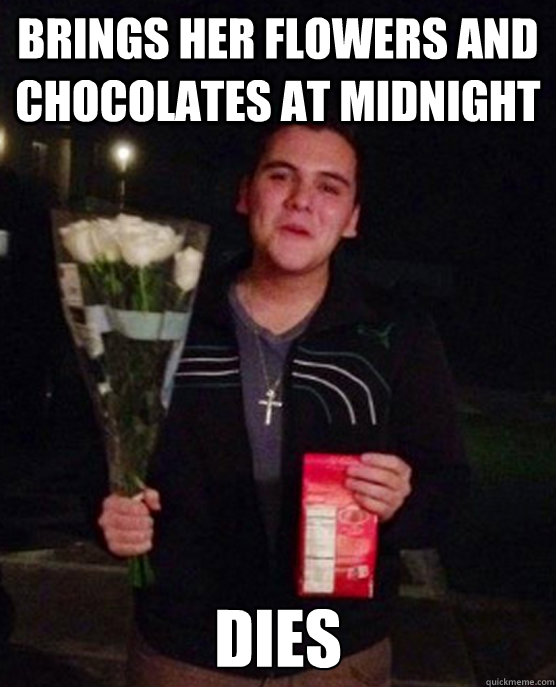 brings her flowers and chocolates at midnight dies  Friendzone Johnny