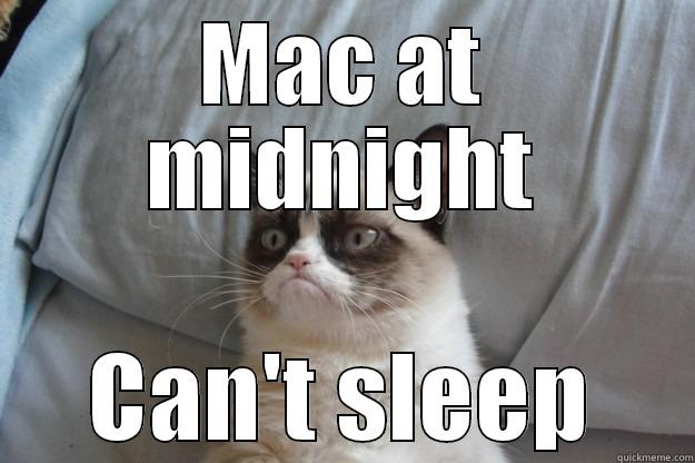 MAC AT MIDNIGHT CAN'T SLEEP Grumpy Cat