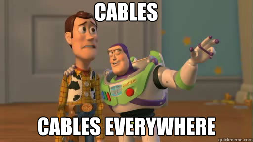 cables cables everywhere - cables cables everywhere  Everywhere