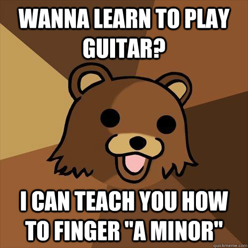 Wanna learn to play guitar? I can teach you how to finger 