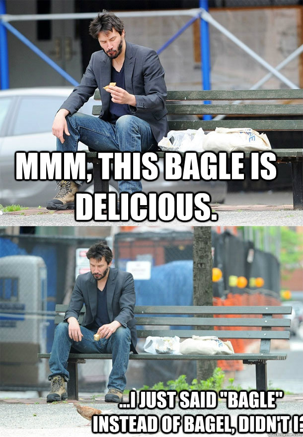 mmm, this bagle is delicious. ...i just said 