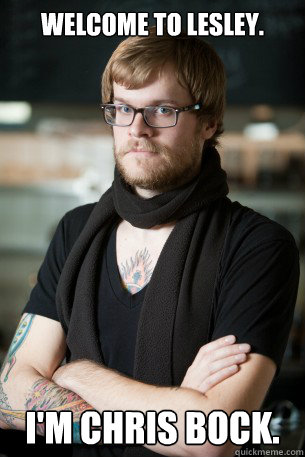 Welcome to Lesley. I'm Chris Bock.  Hipster Barista