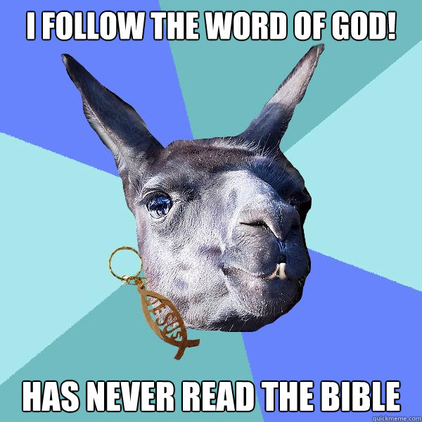 i follow the word of god! has never read the bible  Christian Mama Llama