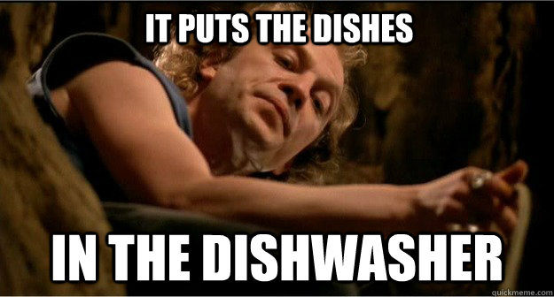 IT PUTS THE DISHES IN THE DISHWASHER - IT PUTS THE DISHES IN THE DISHWASHER  DISHES