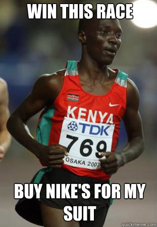 Win this race Buy nike's for my suit - Win this race Buy nike's for my suit  Misc