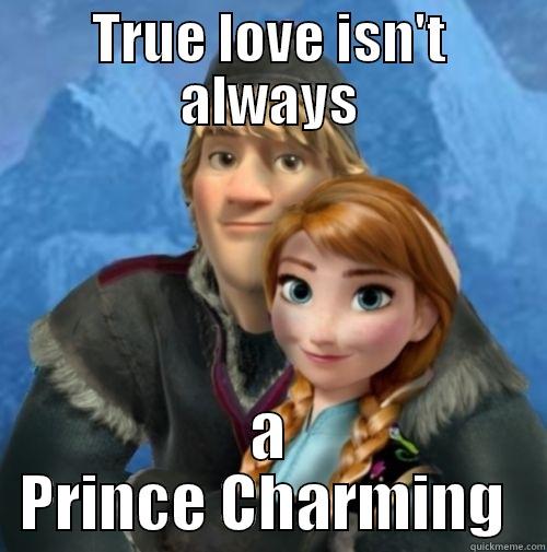 TRUE LOVE ISN'T ALWAYS A PRINCE CHARMING  Misc