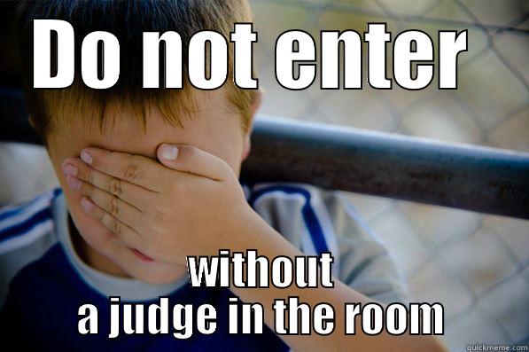 DO NOT ENTER  WITHOUT A JUDGE IN THE ROOM Confession kid