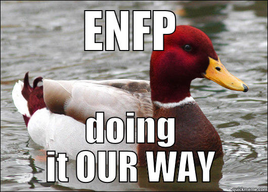 ENFP DOING IT OUR WAY Malicious Advice Mallard